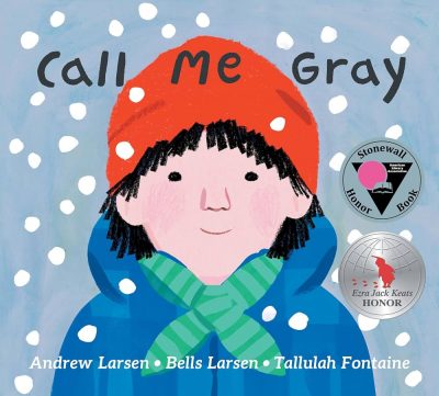 Cover of Call Me Gray, a picture book written by Andrew Larsen and Bells Larsen, illustrated by Tallulah Fontaine, and published by Kids Can Press